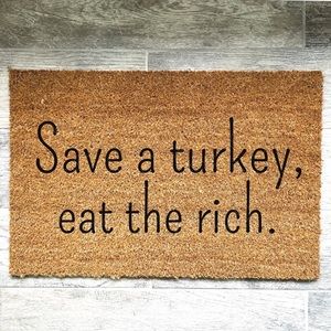 Save a turkey, Eat the Rich thanksgiving Welcome Door Mat home decor